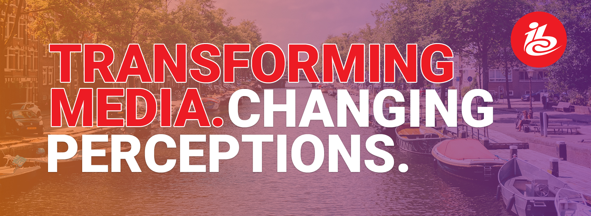 Transforming Media. Changing Perceptions at IBC 2023.